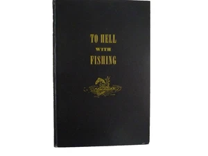 TO HELL WITH FISHING - H.T. Webster & Ed Zern Hardcover / ohne DJ, 1945 - Bild 1 von 4