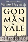 GOD AND MAN AT YALE: THE SUPERSTITIONS OF 'ACADEMIC By William F. Buckley