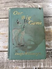 1904 Antique Hunting Book "Our Big Game: Sportsmen & Nature Lovers" Illustrated