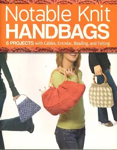 Notable Knit Handbags : 6 Projects with Cables, Entrelac, Beading Knitting Book - Picture 1 of 1