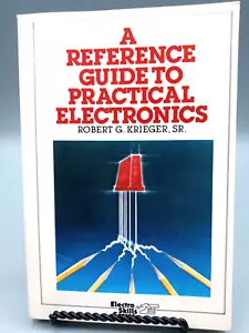 A Reference Guide to Practical Electronics ~ Robert G. Krieger, Sr. - Imagen 1 de 14