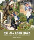 Not All Came Back: A Somerset Farmer's Son At Gal... By Bantock, Anton Paperback