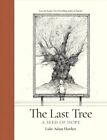 Last Tree : A Seed Of Hope, Hardcover By Hawker, Luke Adam, Brand New, Free S...