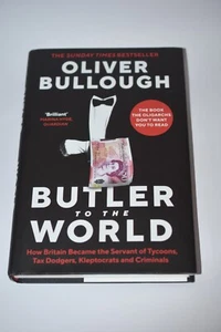 Butler To The World How Britain Became The Servant of Tycoons Oliver Bullough HC - Picture 1 of 7