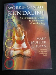 Working with Kundalini: An Experiential Guide by Mary Mueller Shutan - Picture 1 of 4