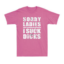 Sorry Girls I Suck Dicks Funny Gift Awesome Gay Pride Saying Unisex T-Shirt