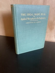1909 First Edition The Ideal Made Real or Applied Metaphysics for Beginners Lars - Picture 1 of 10