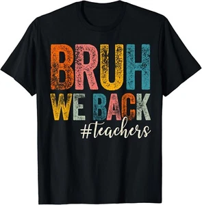 Bruh We Back Teachers First Day of School Back to School Gift Unisex T-Shirt - Picture 1 of 3