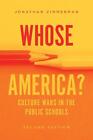 Whose America?: Culture Wars in the Public Schools by Jonathan Zimmerman (Englis