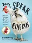 Melissa Caughey How To Speak Chicken (Paperback)
