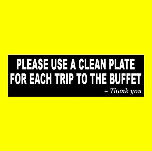PLEASE USE A CLEAN PLATE FOR EACH TRIP TO THE BUFFET restaurant STICKER sign bar