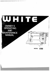 White W530 Sewing Machine/Embroidery/Serger Owners Manual Reprint - Picture 1 of 1