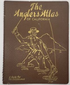 1948 The Anglers Atlas of California A Guide for the Outdoorsman Fishing Maps