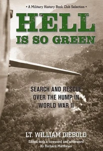 Hell Is So Green: Search And Rescue Over The Hump In World War II by William Die - Bild 1 von 1