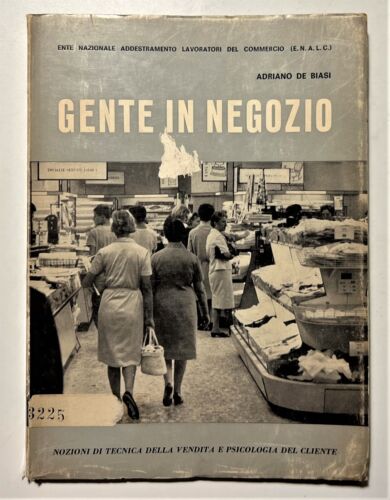A. De Biasi - Gente in negozio: Nozioni di tecnica della vendita - ed. 1967