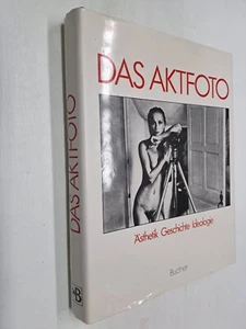 DAS AKTFOTO - ASTHETIK GESCHICHTE IDEOLOGIE - BUCHER - 1985 - Foto 1 di 5