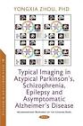 Typical Imaging in Atypical Parkinson's, Schizophrenia, Epilepsy and Asymptomati