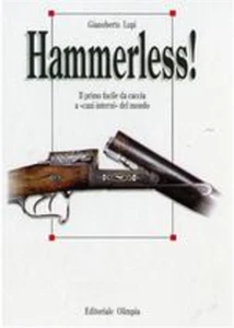 Lupi,Gianoberto. - Hammerless! Il primo fucile da caccia a "cani interni" del mo - Imagen 1 de 1