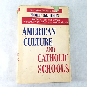 American Culture and Catholic Schools - 1960 Hardcover by Emmett McLoughlin - Foto 1 di 16