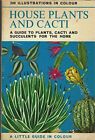 House Plants and Cacti (Little Guides in Colour S.) by Rose, Henri 0601079892