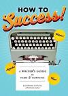 How to Success!: A Writer's Guide to Fame and Fortune by Corinne Caputo (English