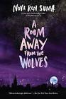 Room Away From the Wolves, A, Nova Ren Suma,  Pape