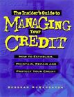 The Insider's Guide To Managing Your Credit