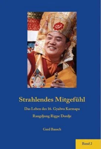 Strahlendes Mitgefühl Das Leben des 16. Gyalwa Karmapa von Gerd Bausch. Band 2. - Imagen 1 de 2