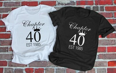 Chapter 40 T-Shirt - 40th Birthday, Est 1985 Black or White Funny Tee Gift 80s - Image 1 of 3