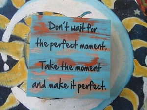 INSPIRIERENDE WANDRELIEF WARTEN SIE NICHT AUF DEN PERFEKTEN MOMENT NEHMEN SIE SICH DEN MOMENT &.  - Bild 1 von 1