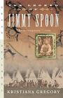 Legend Of Jimmy Spoon By Kristiana Gregory (English) Paperback Book