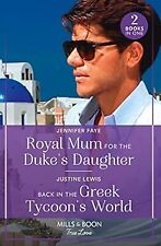 Royal Mum For The Dukes Daughter / Back In The Greek Tycoons World: Royal Mum fo