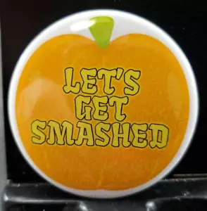 2¼" Round Pinback Pin Funny Humor LET'S GET SMASHED - Picture 1 of 2