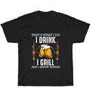 That's What I Do I Drink I Grill And I Know Things BBQ Beer Grilling T-Shirt NEW