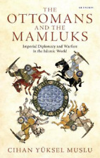Cihan Yüksel Muslu The Ottomans and the Mamluks (Paperback)