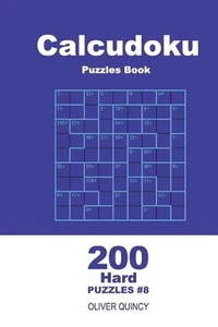 Calcudoku Puzzles Book - 200 Hard Puzzles 9x9 (Volume 8) by Oliver Quincy (Engli - Picture 1 of 1