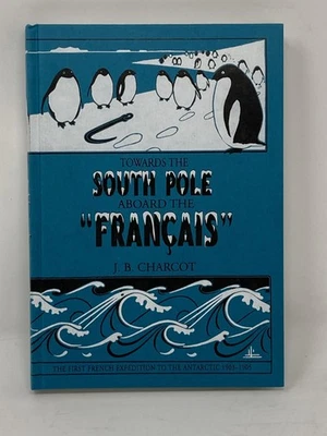 J B Charcot / TOWARDS THE SOUTH POLE ABOARD THE FRANCAIS THE FIRST FRENCH 1st ed - Image 1 of 4