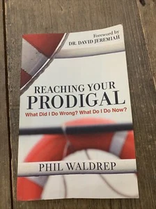 Reaching Your Prodigal : What Did I Do Wrong? What Do I Do Now? by Phil... - Picture 1 of 5