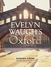 Evelyn Waugh's Oxford by Dodd, Amy,Cooke, Barbara, NEW Book, FREE & FAST Deliver