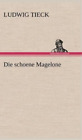 Ludwig Tieck Die Schoene Magelone (Copertina rigida)