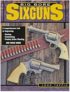 BIG BORE SIXGUNS By John Taffin   BRAND NEW & SEALED! - Foto 1 di 1