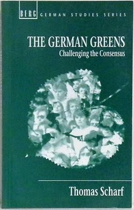 THE GERMAN GREENS: CHALLENGING THE CONSENSUS - THOMAS SCHARF - 1994 - Bild 1 von 1
