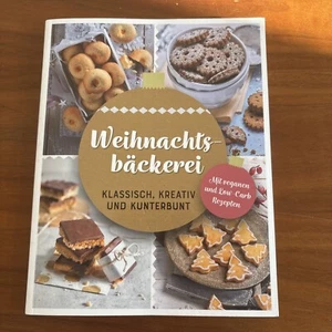 Weihnachtsbäckerei Klassisch, Kreativ und Kunterbunt+veganen+Low Carb Rezepten - Bild 1 von 2
