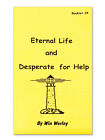 Eternal Life &amp; Desperate For Help - Booklet #34 by Win Worley