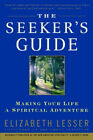The Seeker's Guide : Making Your Life A Spiritual Adventure Eliza
