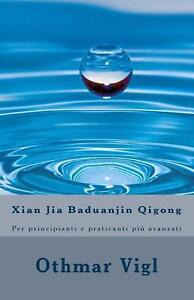 Xian Jia Baduanjin Qigong: Per principianti e praticanti pi? avanzati by Othmar 