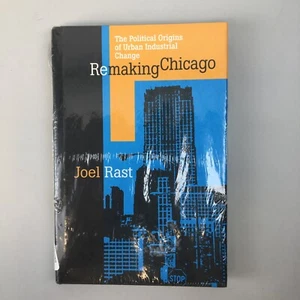 Remaking Chicago: The Political Origins of Urban Industrial Change by Joel Past - Bild 1 von 11
