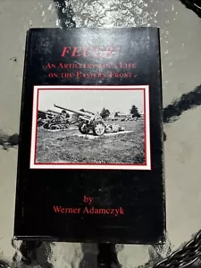 FEUER: AN ARTILLERYMAN'S LIFE ON THE EASTERN FRONT By Werner Adamczyk VG Condi - Picture 1 of 2
