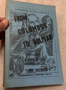 From Columbus To Bolivar by Abraham Arias Larreta Vintage Paperback 1965 - Picture 1 of 8