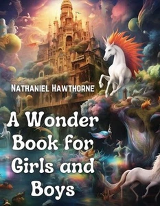 A Wonder Book for Girls and Boys by Nathaniel Hawthorne Paperback Book - Picture 1 of 1